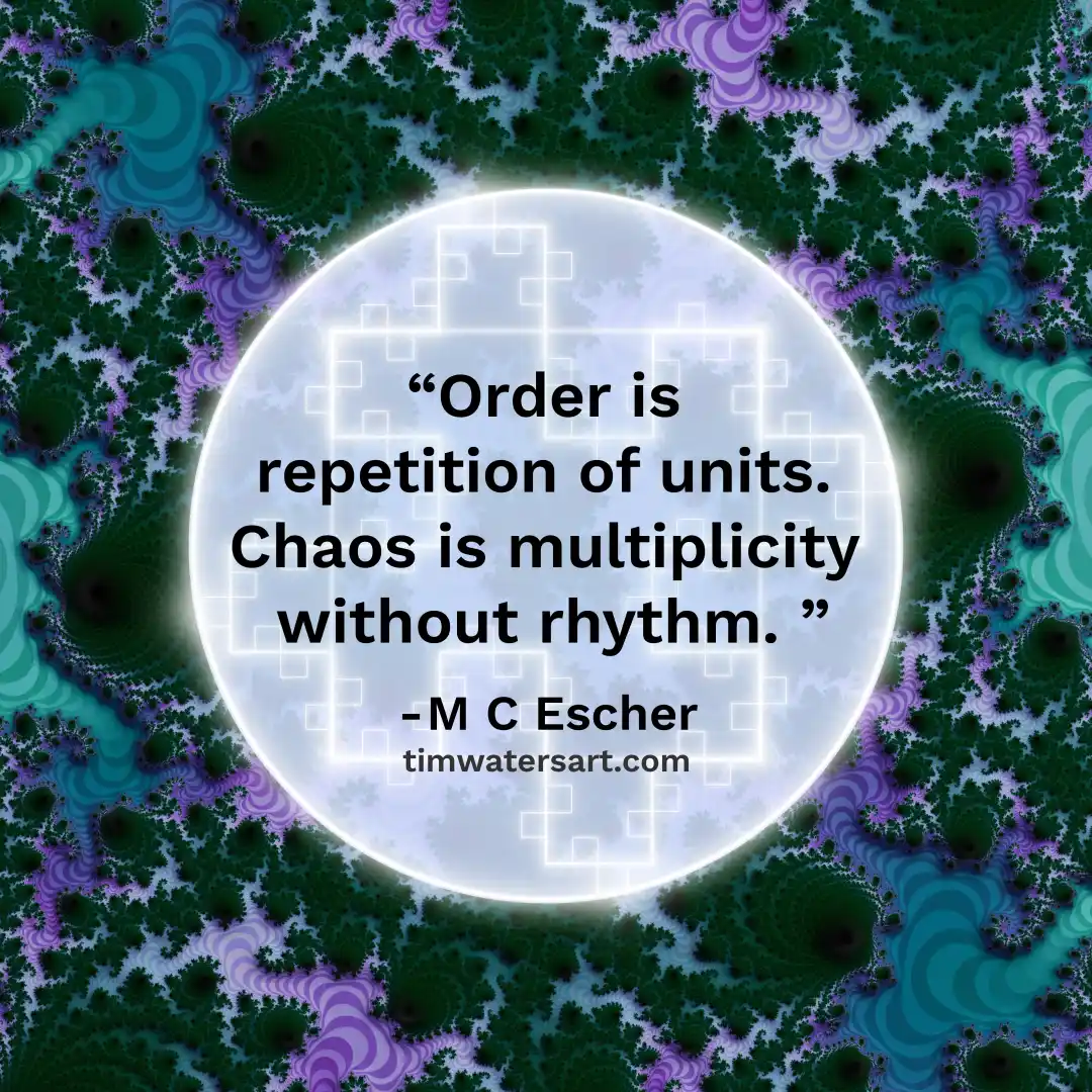 Fractal quote by M C Escher - Art by Tim Waters