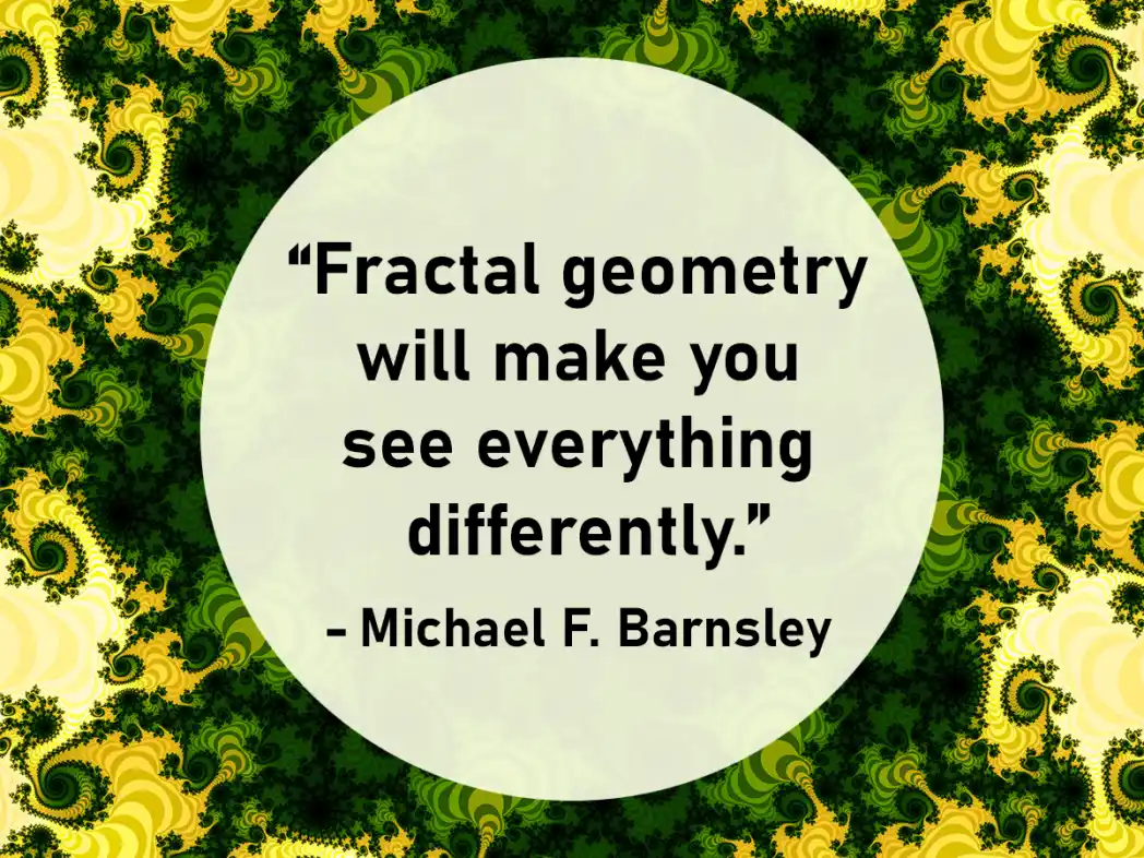 Fractal quote by Benoit Mandelbrot - Art by Tim Waters