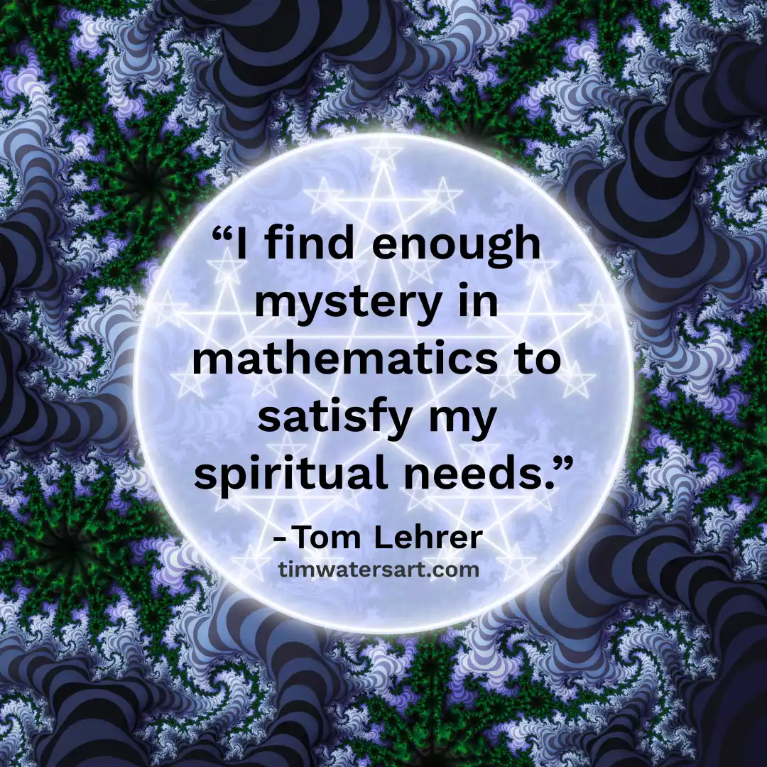Fractal Quote by Tom Lehrer - Art by Tim Waters