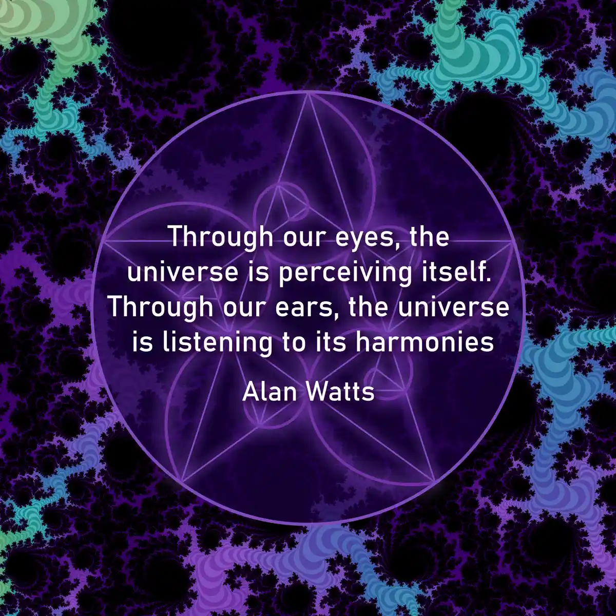 Sacred geometry quote by Alan Watts - Art by Tim Waters