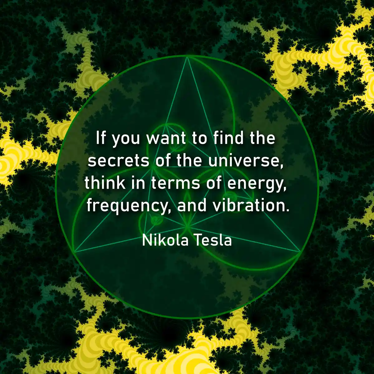 Sacred geometry quote by Nikola Tesla - Art by Tim Waters